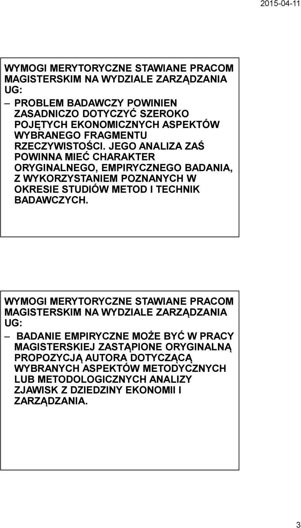 JEGO ANALIZA ZAŚ POWINNA MIEĆ CHARAKTER ORYGINALNEGO, EMPIRYCZNEGO BADANIA, Z WYKORZYSTANIEM POZNANYCH W OKRESIE