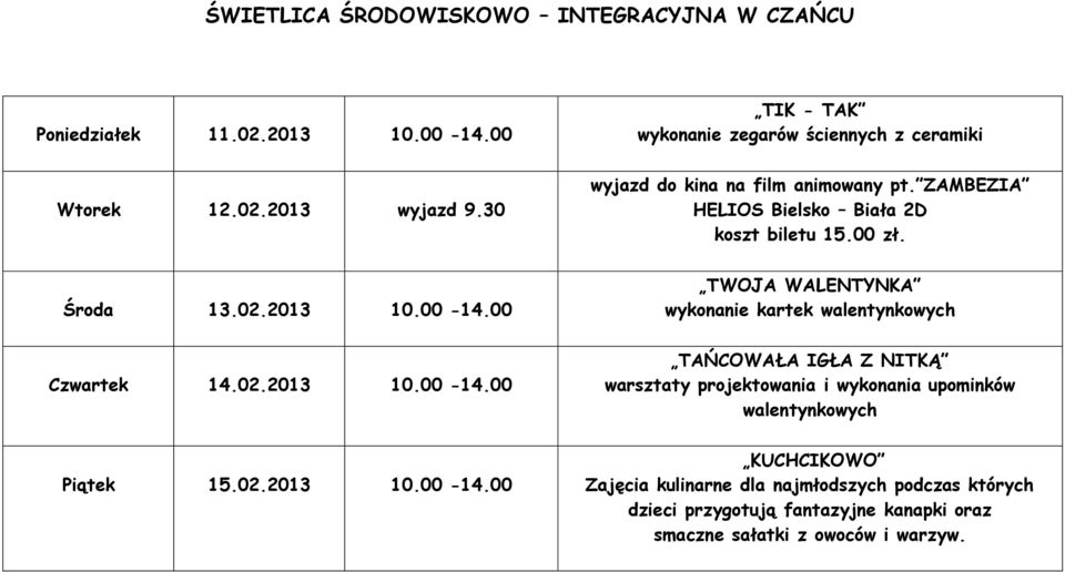00 TWOJA WALENTYNKA wykonanie kartek walentynkowych Czwartek 14.02.2013 10.00-14.
