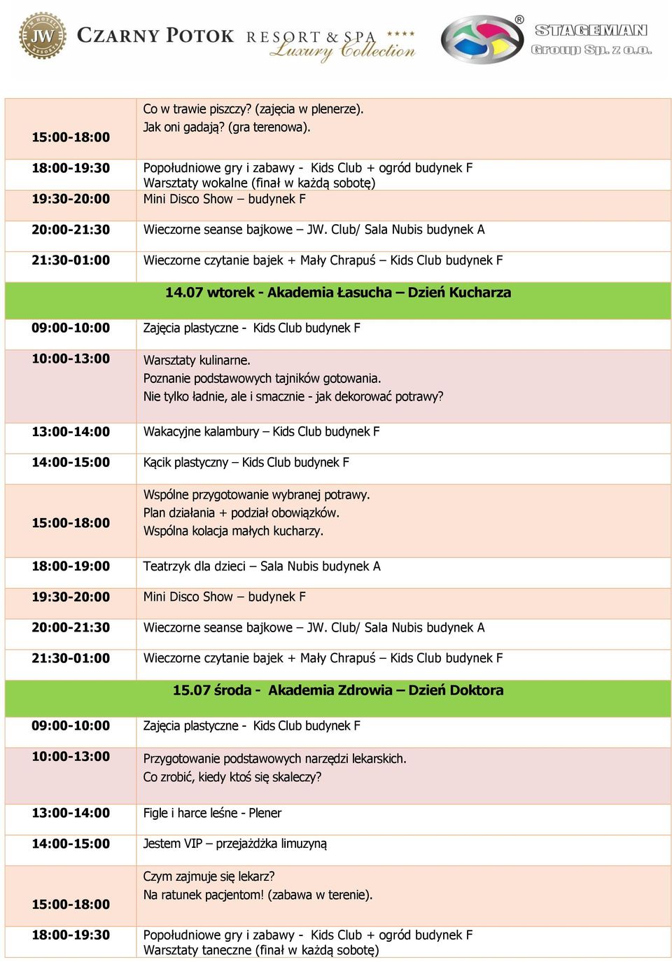 13:00-14:00 Wakacyjne kalambury Kids Club budynek F Wspólne przygotowanie wybranej potrawy. Plan działania + podział obowiązków. Wspólna kolacja małych kucharzy.