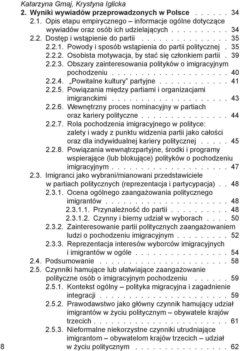 ................... 40 2.2.4. Powitalne kultury partyjne............ 41 2.2.5. Powiązania między partiami i organizacjami imigranckimi.................... 43 2.2.6.