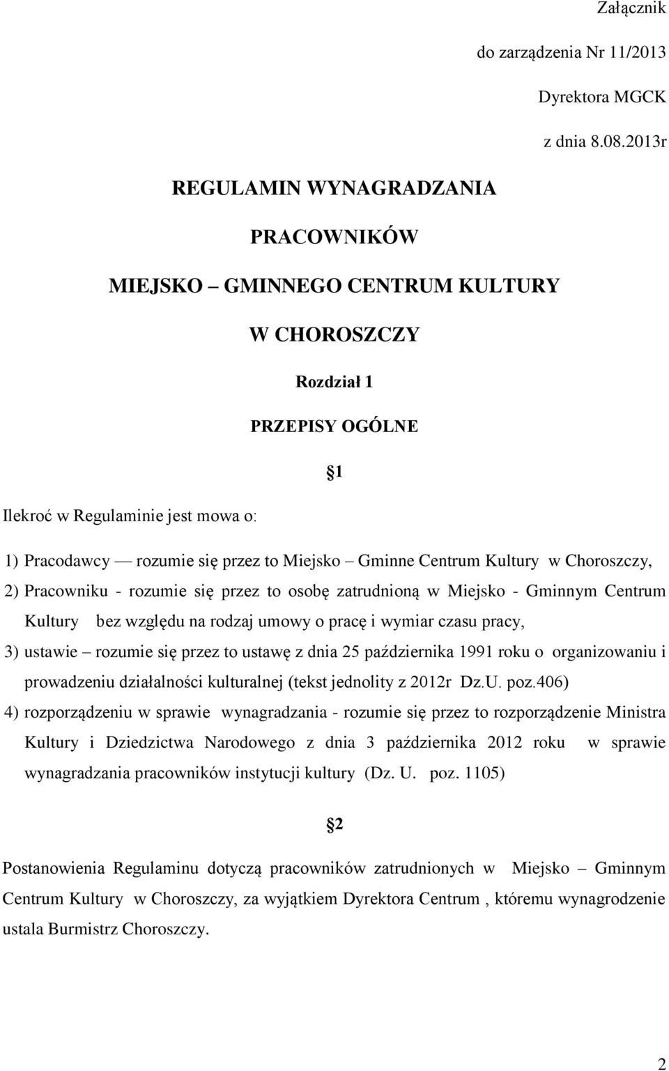 zatrudnioną w Miejsko - Gminnym Centrum Kultury bez względu na rodzaj umowy o pracę i wymiar czasu pracy, 3) ustawie rozumie się przez to ustawę z dnia 25 października 1991 roku o organizowaniu i