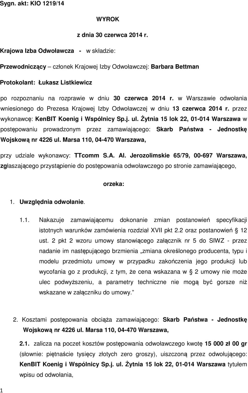 w Warszawie odwołania wniesionego do Prezesa Krajowej Izby Odwoławczej w dniu 13 czerwca 2014 r. przez wykonawcę: KenBIT Koenig i Wspólnicy Sp.j. ul.