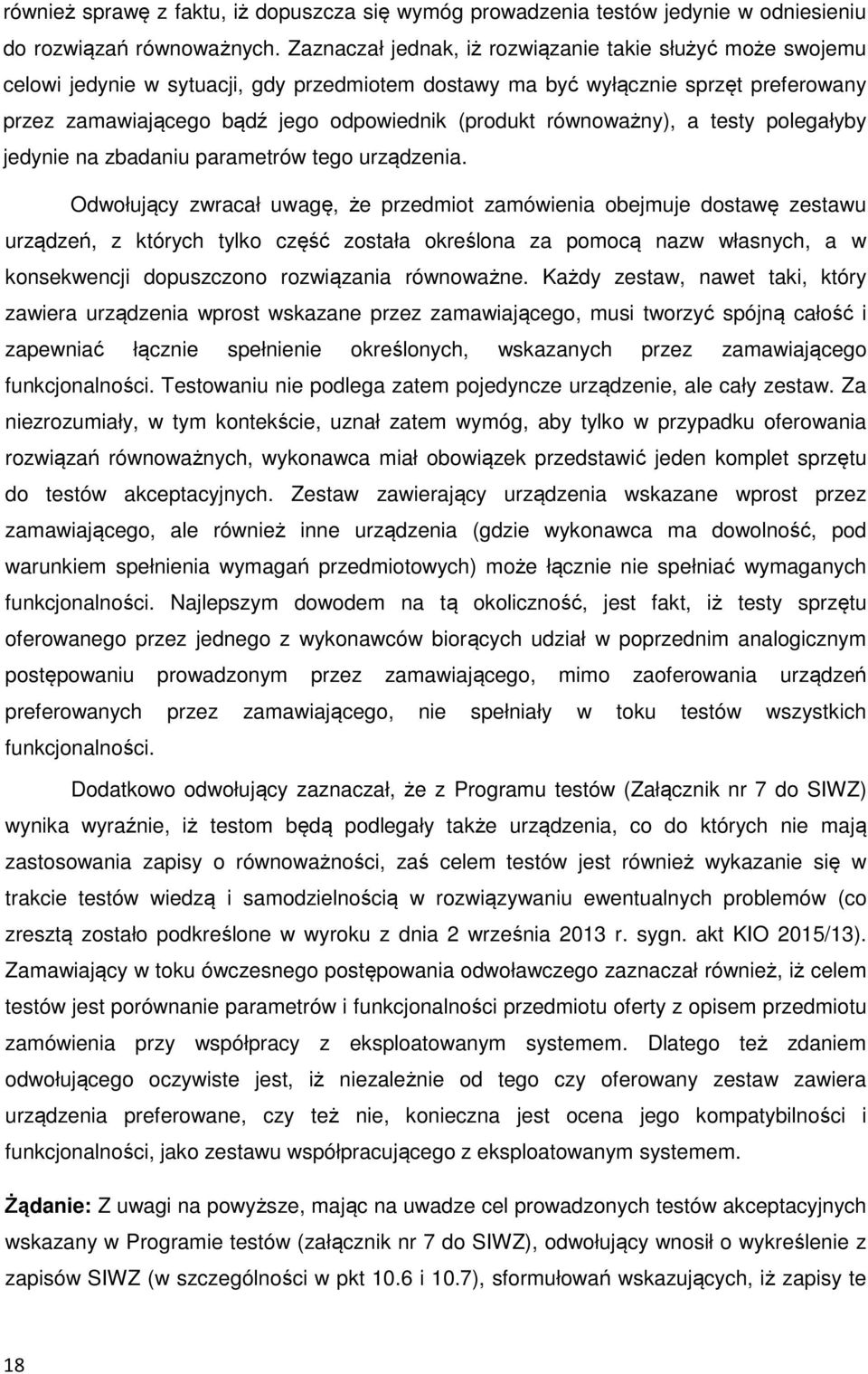 równoważny), a testy polegałyby jedynie na zbadaniu parametrów tego urządzenia.