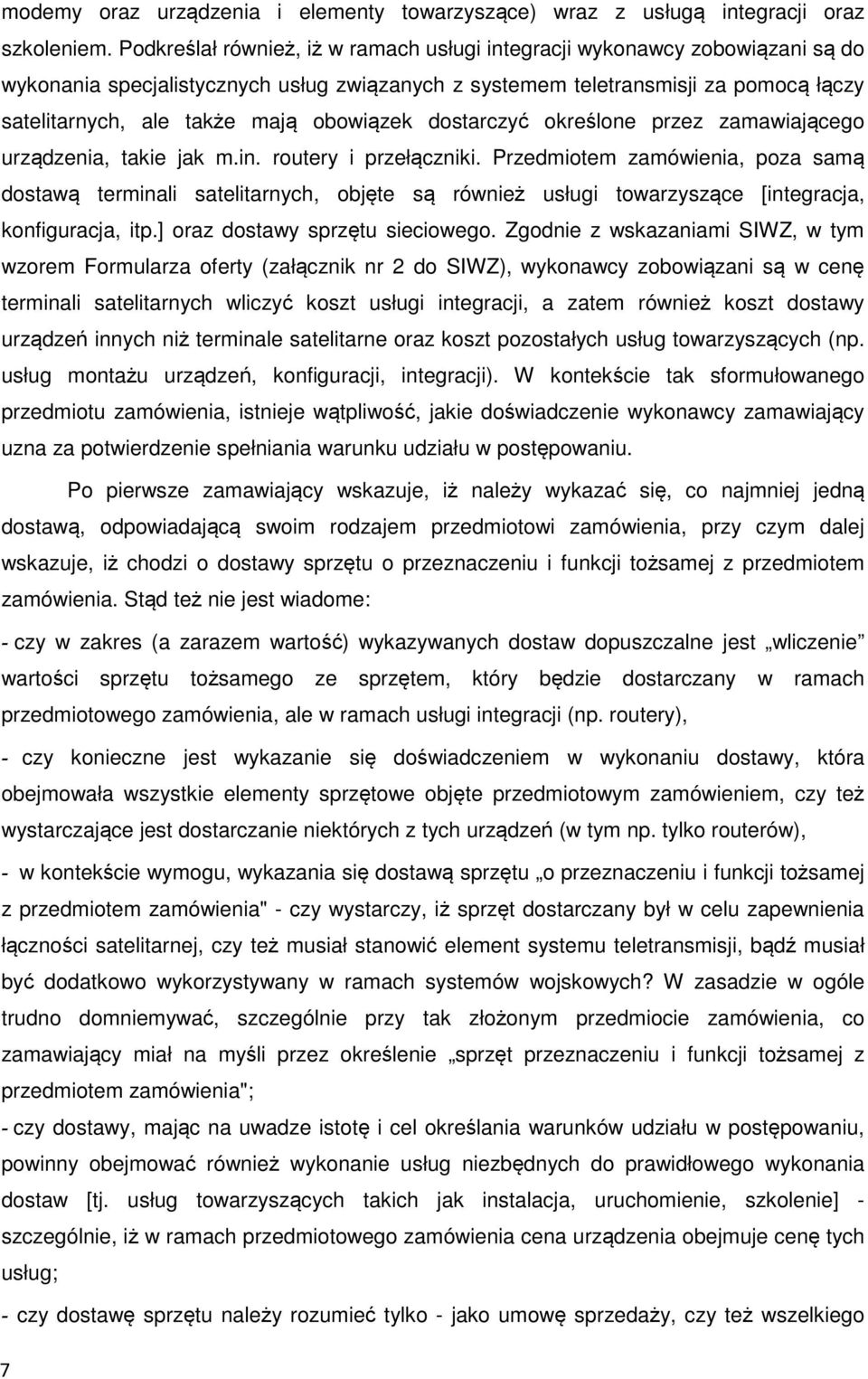 obowiązek dostarczyć określone przez zamawiającego urządzenia, takie jak m.in. routery i przełączniki.