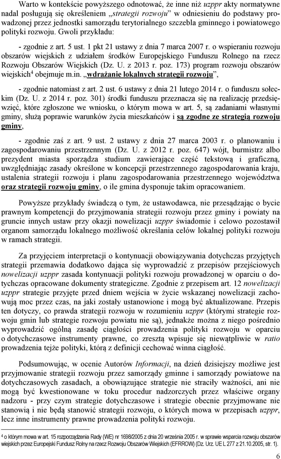 o wspieraniu rozwoju obszarów wiejskich z udziałem środków Europejskiego Funduszu Rolnego na rzecz Rozwoju Obszarów Wiejskich (Dz. U. z 2013 r. poz.