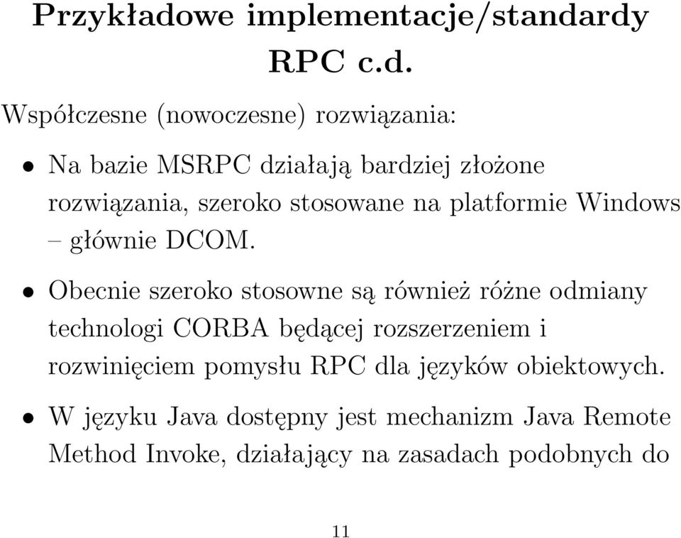 rdy RPC c.d. Współczesne(nowoczesne) rozwiązania: Na bazie MSRPC działają bardziej złożone rozwiązania,