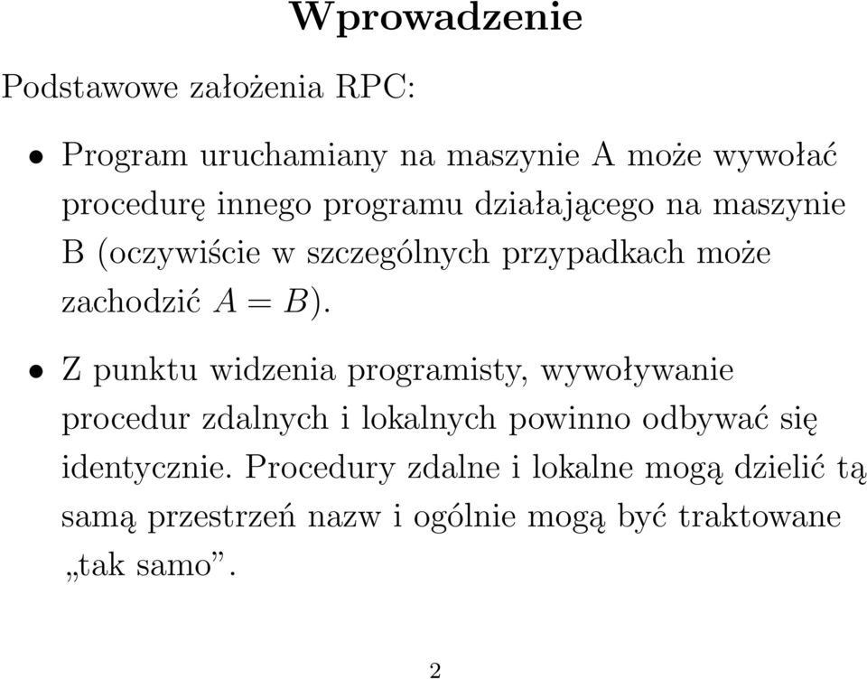 Z punktu widzenia programisty, wywoływanie procedur zdalnych i lokalnych powinno odbywać się