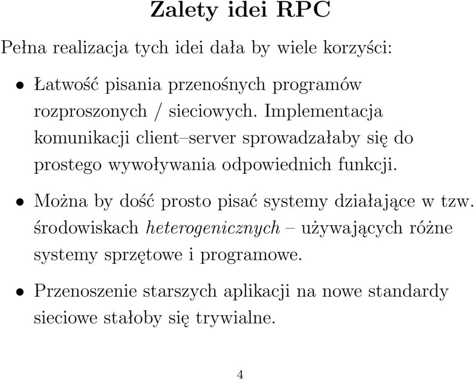 Implementacja komunikacji client server sprowadzałaby się do prostego wywoływania odpowiednich funkcji.