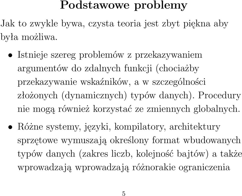 złożonych(dynamicznych) typów danych). Procedury nie mogą również korzystać ze zmiennych globalnych.