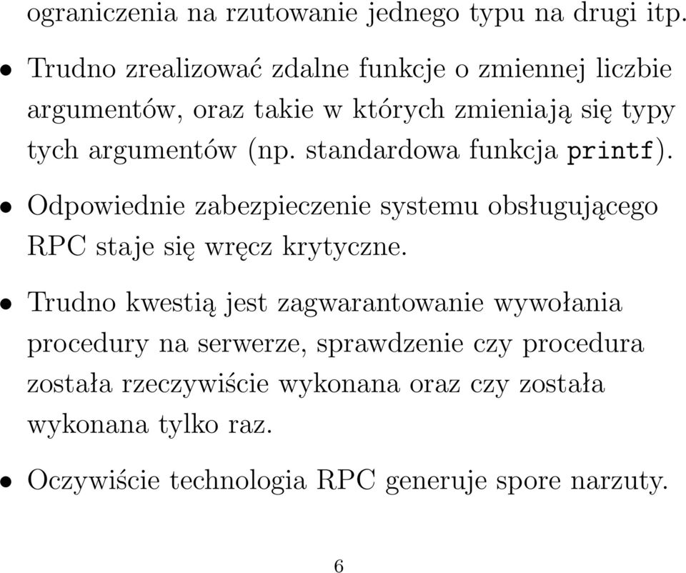 standardowa funkcja printf). Odpowiednie zabezpieczenie systemu obsługującego RPC staje się wręcz krytyczne.