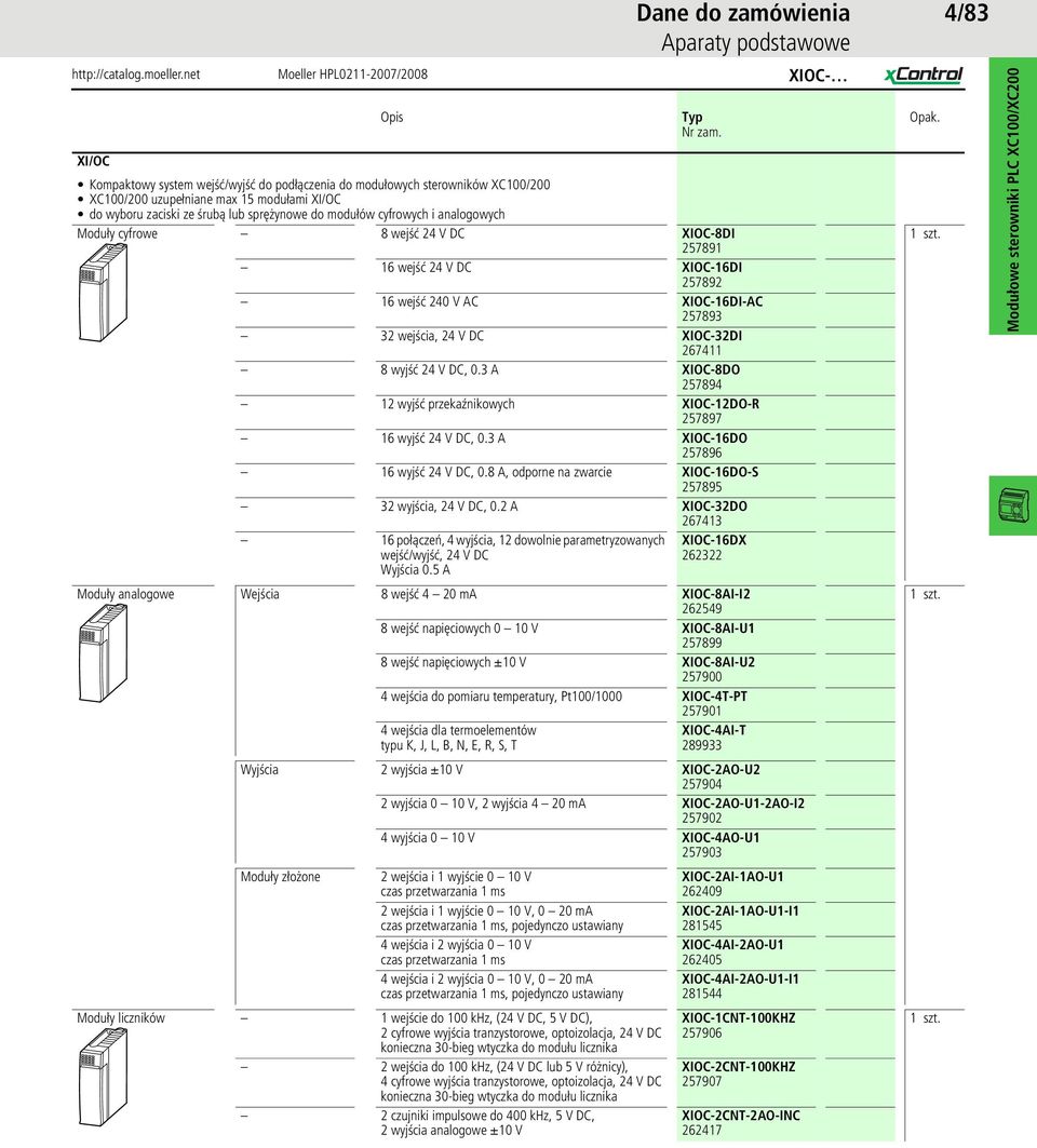 Moduły cyfrowe 8 wejść 4 V DC XIOC-8DI 5891 1 wejść 4 V DC XIOC-1DI 589 1 wejść 40 V AC XIOC-1DI-AC 589 wejścia, 4 V DC XIOC-DI 4 8 wyjść 4 V DC, 0.