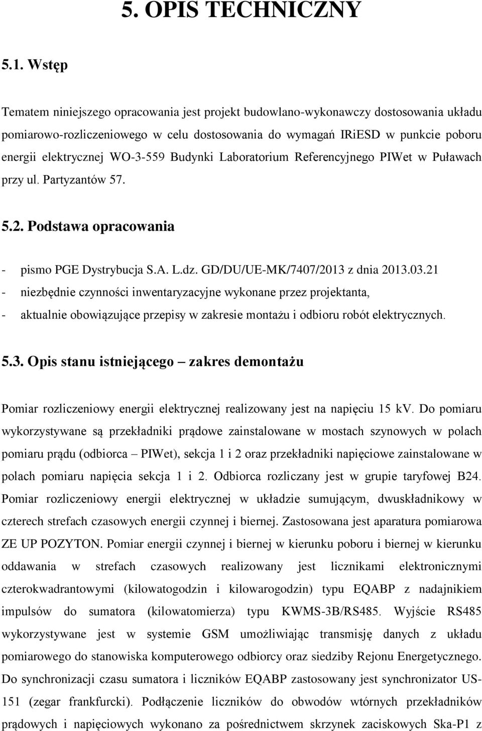 WO-3-559 Budynki Laboratorium Referencyjnego PIWet w Puławach przy ul. Partyzantów 57. 5.2. Podstawa opracowania - pismo PGE Dystrybucja S.A. L.dz. GD/DU/UE-MK/7407/2013 z dnia 2013.03.