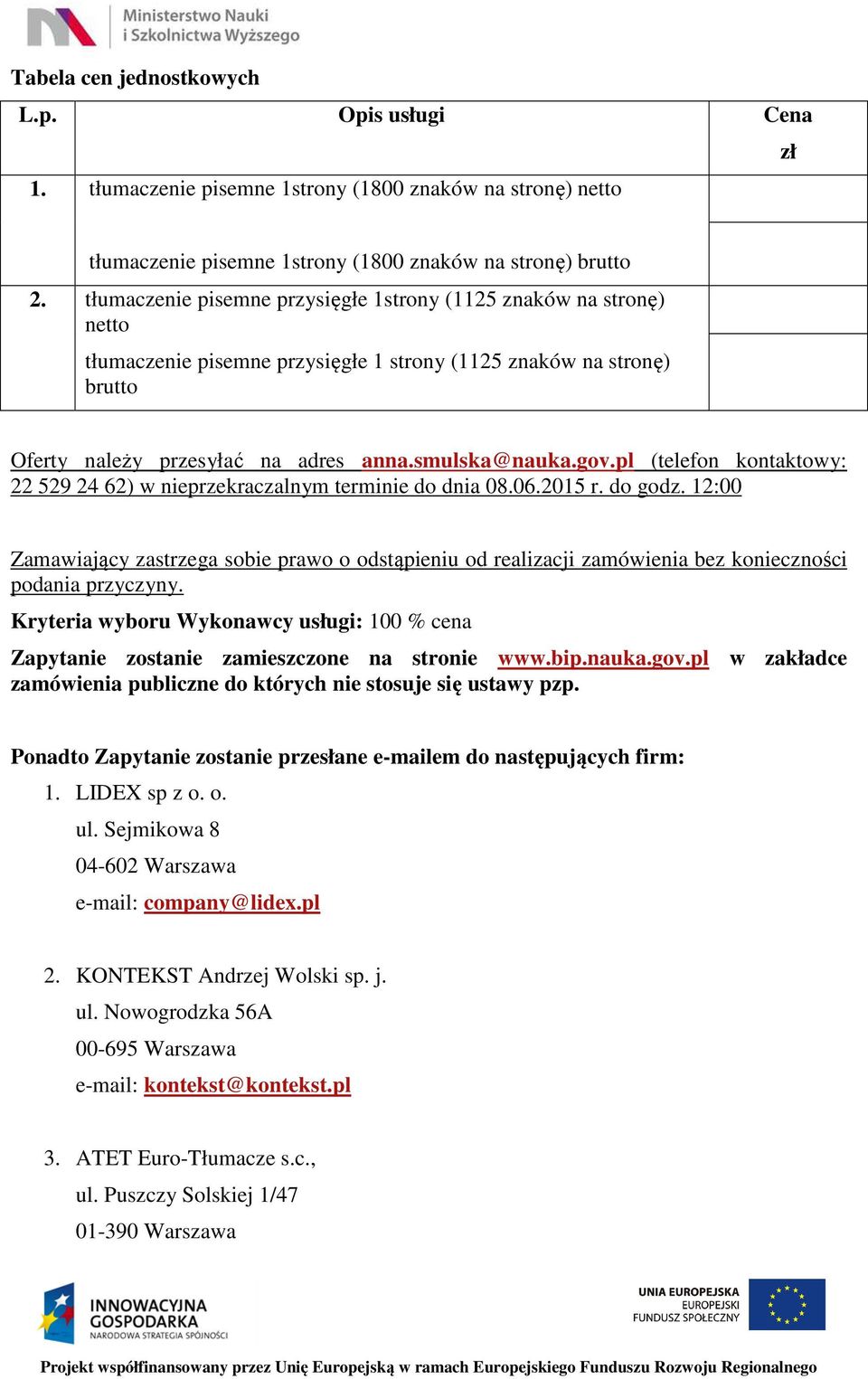 pl (telefon kontaktowy: 22 529 24 62) w nieprzekraczalnym terminie do dnia 08.06.2015 r. do godz.