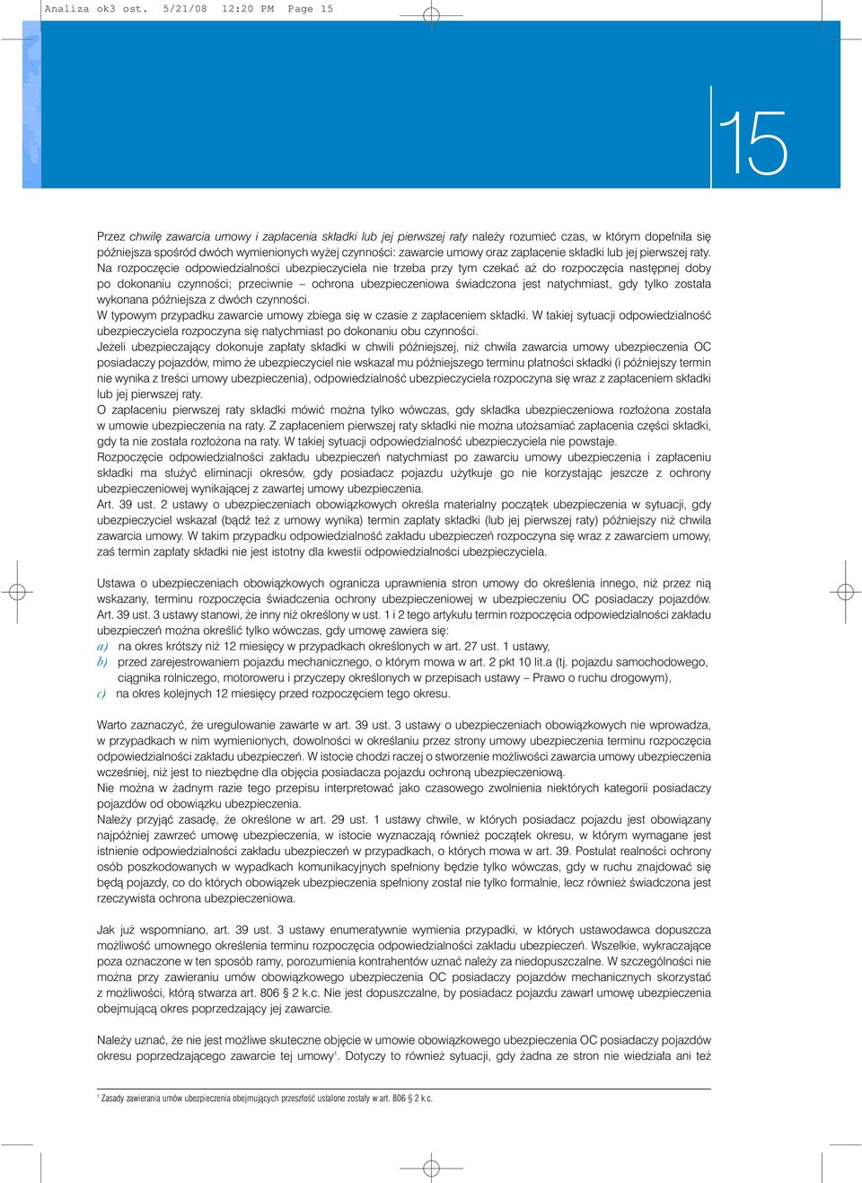 zawarcie umowy oraz zap acenie sk adki lub jej pierwszej raty.