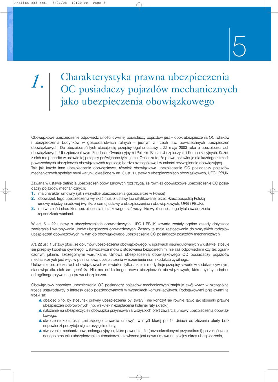 ubezpieczenia OC rolników i ubezpieczenia budynków w gospodarstwach rolnych jednym z trzech tzw. powszechnych ubezpieczeƒ obowiàzkowych.