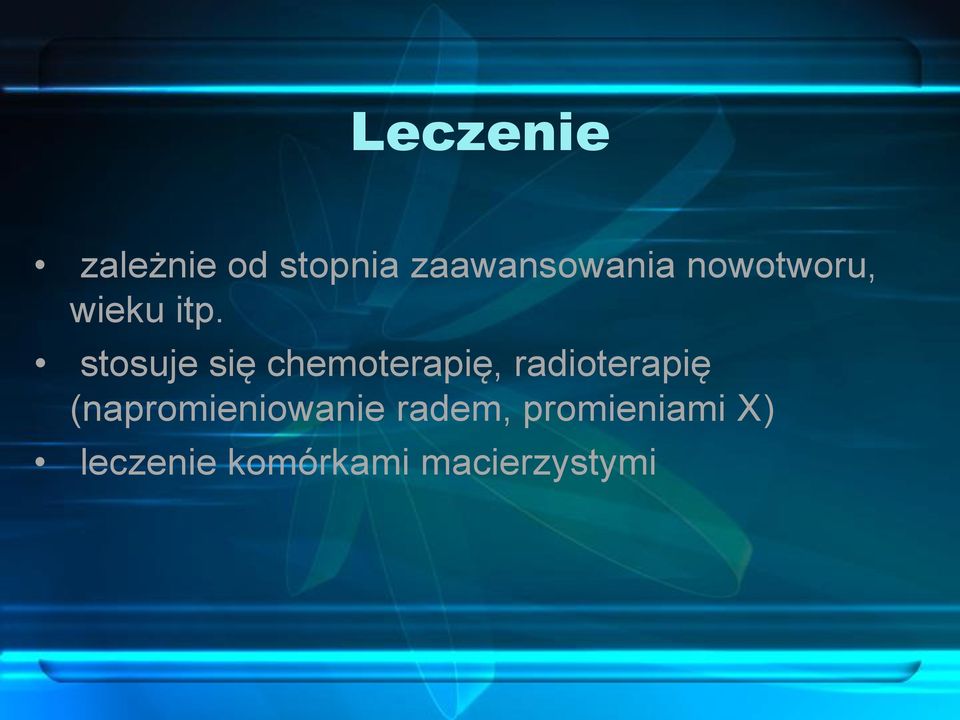 stosuje się chemoterapię, radioterapię