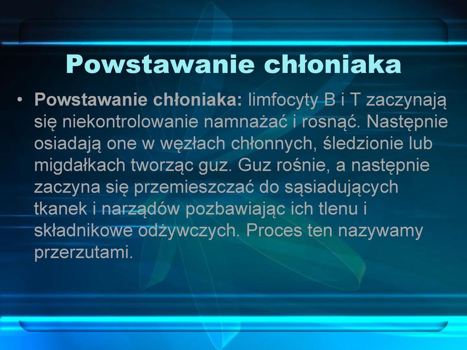 Następnie osiadają one w węzłach chłonnych, śledzionie lub migdałkach tworząc guz.