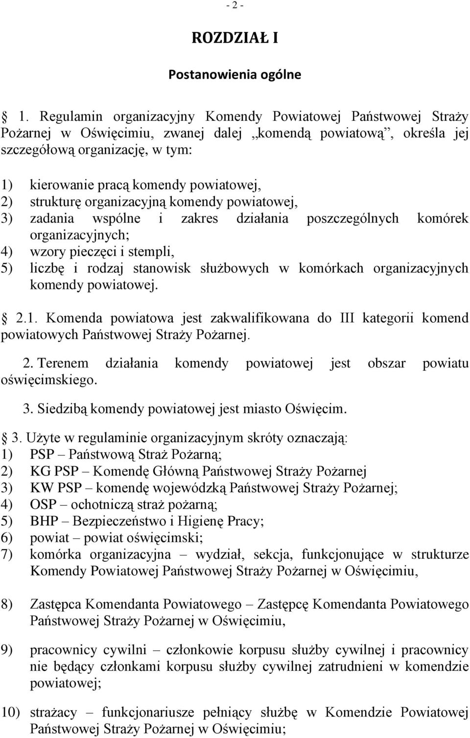 2) strukturę organizacyjną komendy powiatowej, 3) zadania wspólne i zakres działania poszczególnych komórek organizacyjnych; 4) wzory pieczęci i stempli, 5) liczbę i rodzaj stanowisk służbowych w