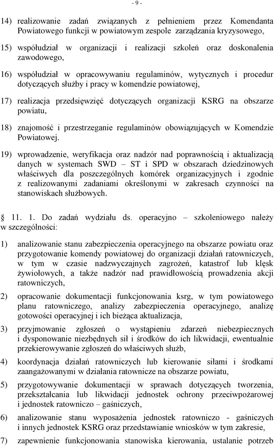 KSRG na obszarze powiatu, 18) znajomość i przestrzeganie regulaminów obowiązujących w Komendzie Powiatowej.