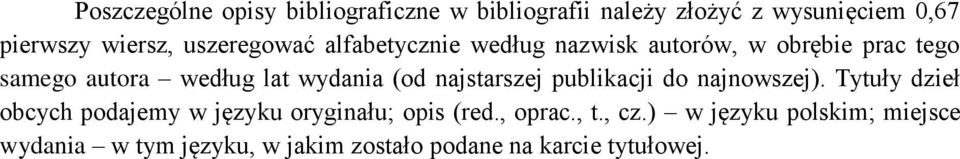 (od najstarszej publikacji do najnowszej). Tytuły dzieł obcych podajemy w języku oryginału; opis (red.