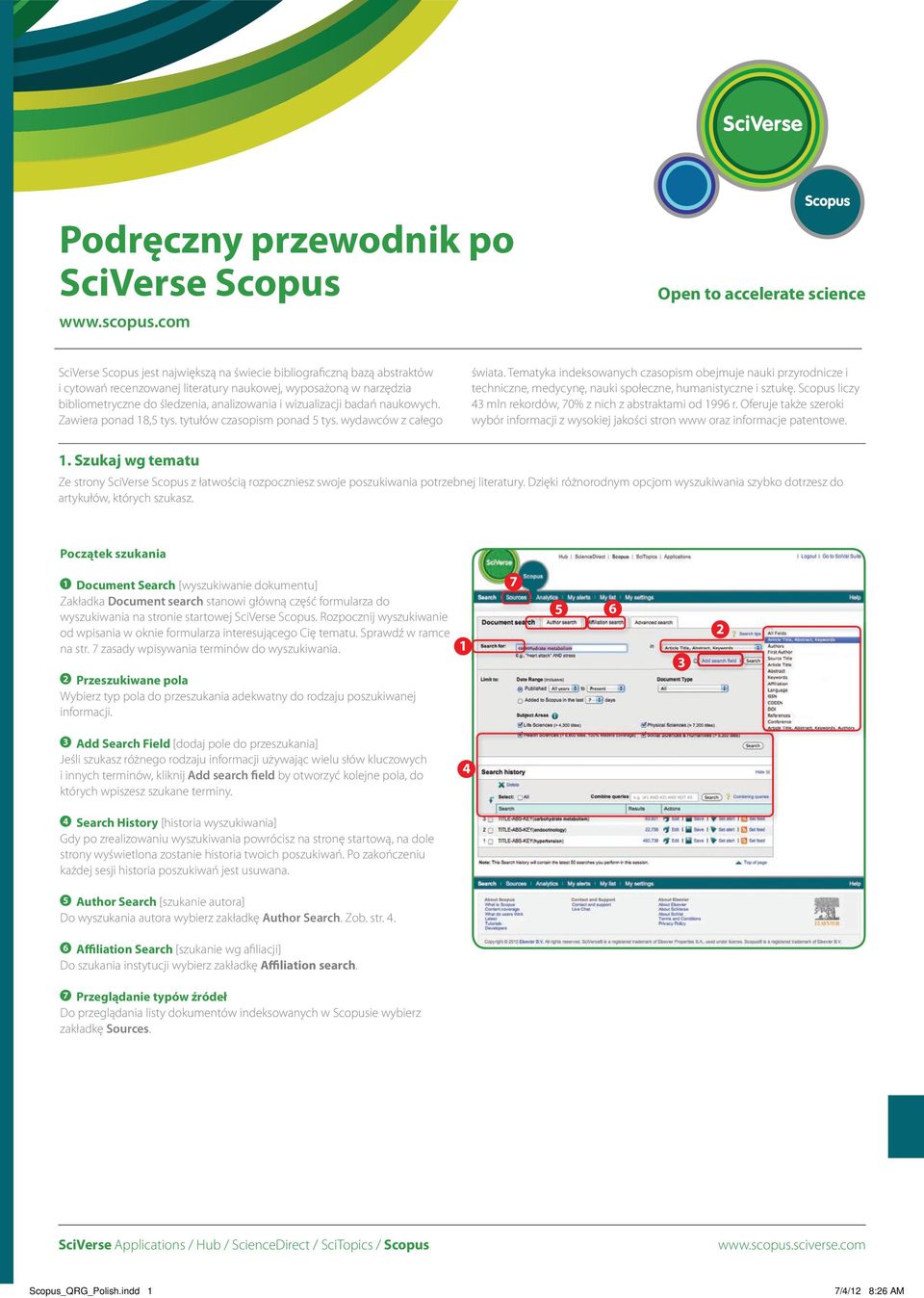 śledzenia, analizowania i wizualizacji badań naukowych. Zawiera ponad 8,5 tys. tytułów czasopism ponad 5 tys. wydawców z całego świata.