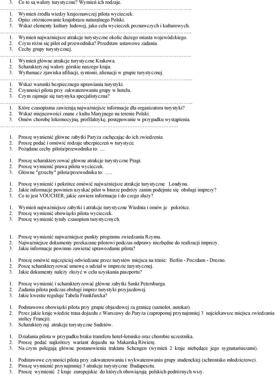 Przedstaw ustawowe zadania. 3. Cechy grupy turystycznej. 1. Wymień główne atrakcje turystyczne Krakowa. 2. Scharakteryzuj walory górskie naszego kraju. 3. Wytłumacz zjawiska afiliacji, syntonii, alienacji w grupie turystycznej.