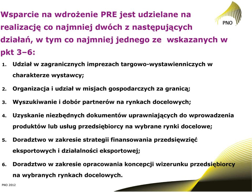 Wyszukiwanie i dobór partnerów na rynkach docelowych; 4.