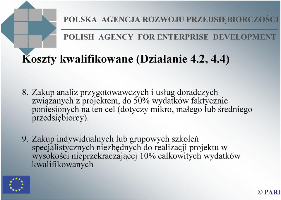 faktycznie poniesionych na ten cel (dotyczy mikro, małego lub średniego przedsiębiorcy). 9.