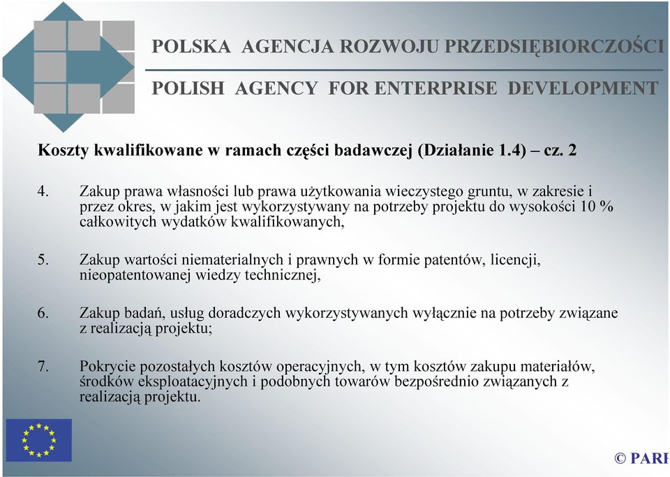 całkowitych wydatków kwalifikowanych, 5. Zakup wartości niematerialnych i prawnych w formie patentów, licencji, nieopatentowanej wiedzy technicznej, 6.