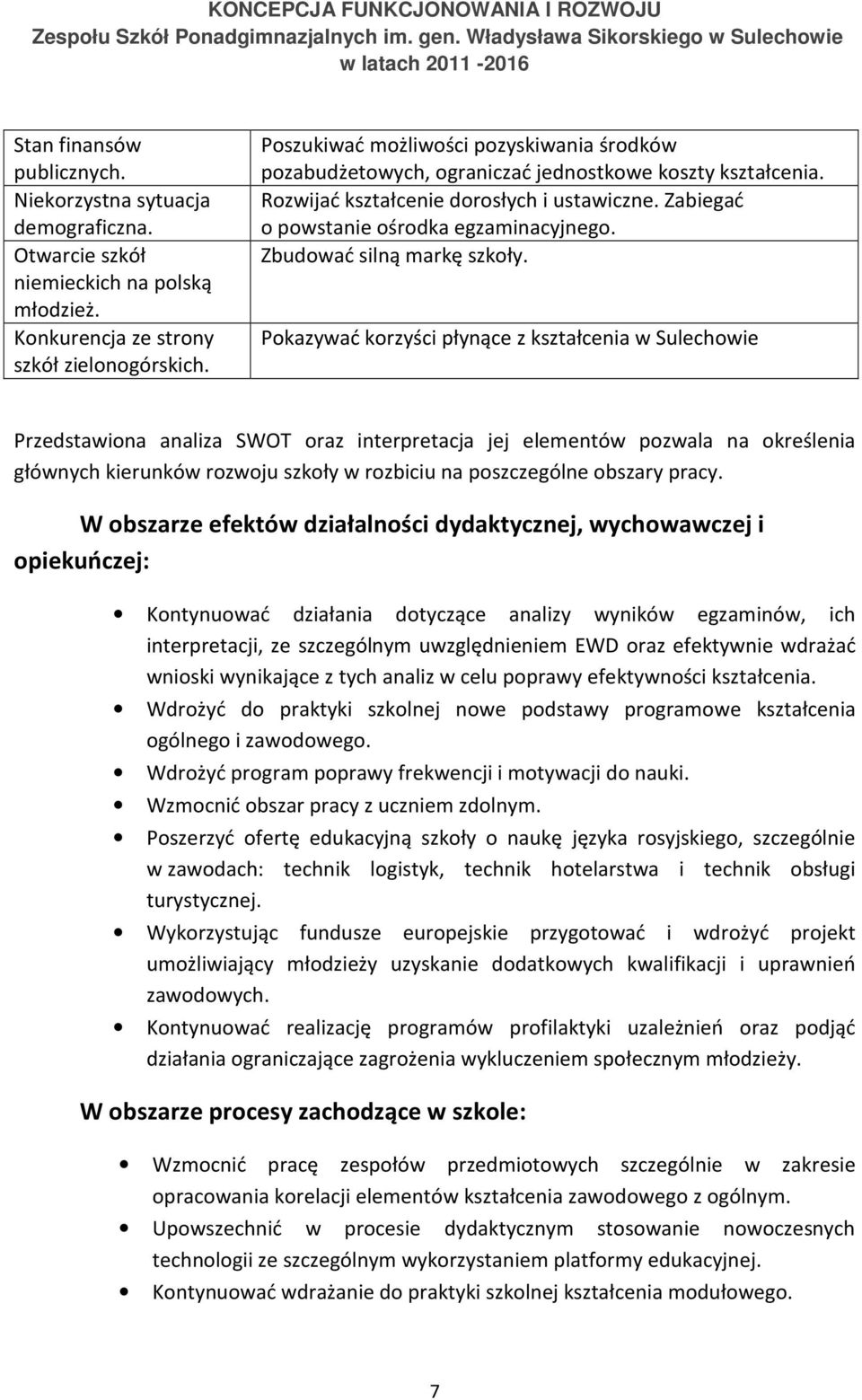 Zbudować silną markę szkoły.