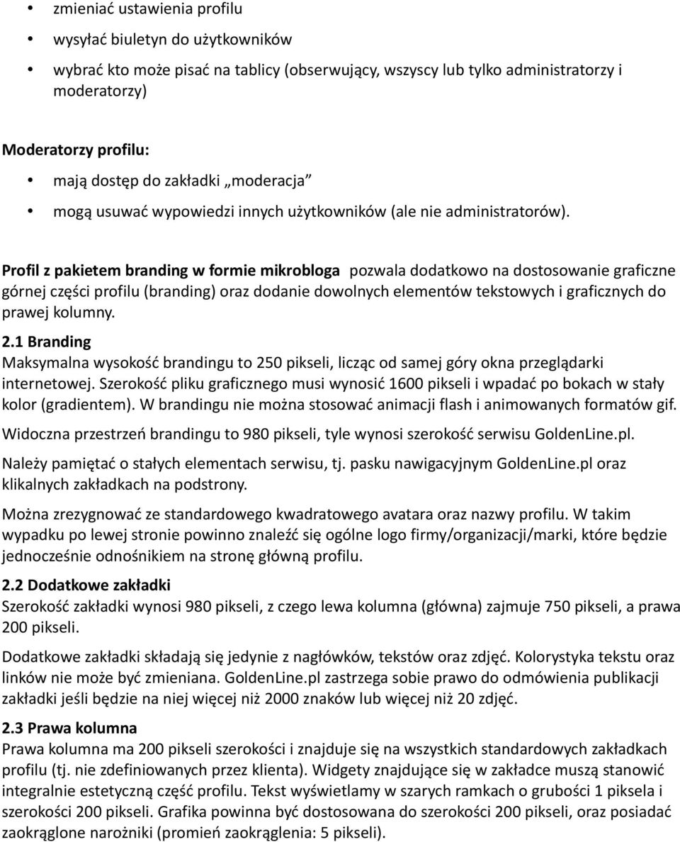 Profil z pakietem branding w formie mikrobloga pozwala dodatkowo na dostosowanie graficzne górnej części profilu (branding) oraz dodanie dowolnych elementów tekstowych i graficznych do prawej kolumny.