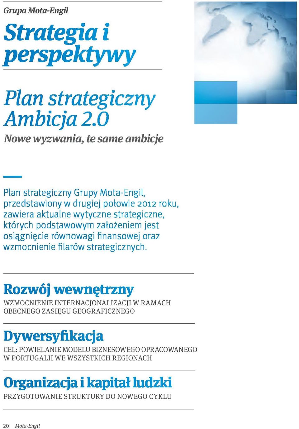 strategiczne, których podstawowym założeniem jest osiągnięcie równowagi finansowej oraz wzmocnienie filarów strategicznych.