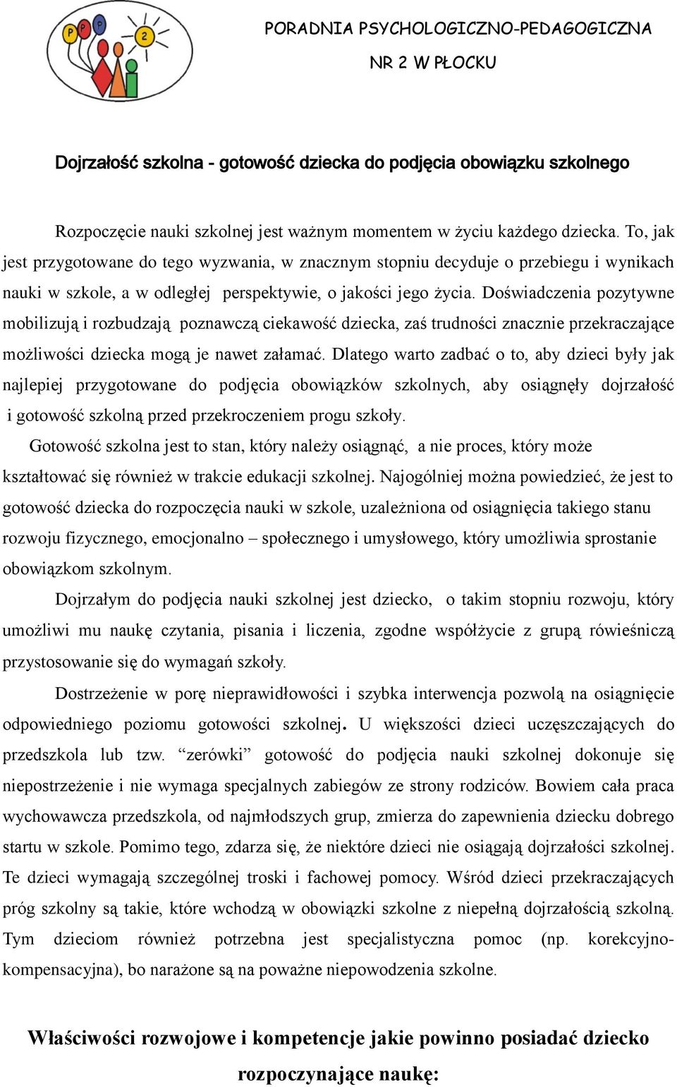 Doświadczenia pozytywne mobilizują i rozbudzają poznawczą ciekawość dziecka, zaś trudności znacznie przekraczające możliwości dziecka mogą je nawet załamać.