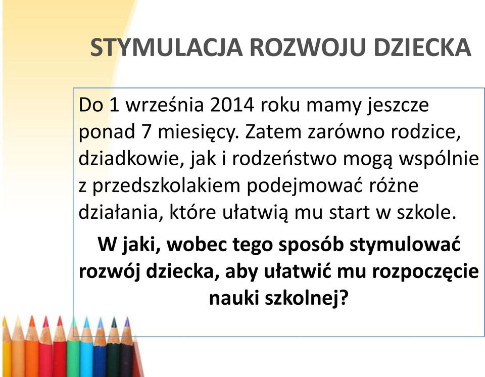 przedszkolakiem podejmowad różne działania, które ułatwią mu start w szkole.