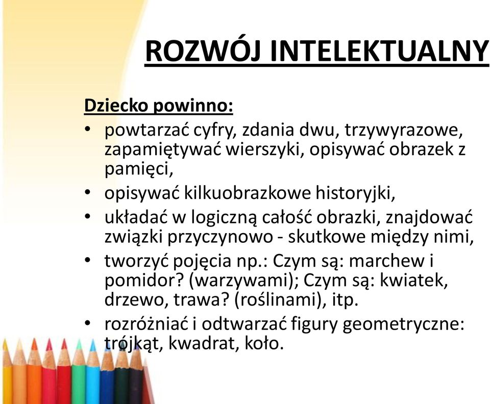 związki przyczynowo - skutkowe między nimi, tworzyd pojęcia np.: Czym są: marchew i pomidor?