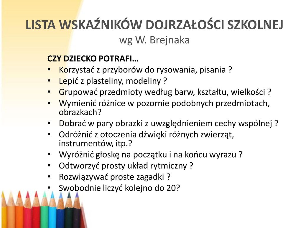 Wymienid różnice w pozornie podobnych przedmiotach, obrazkach? Dobrad w pary obrazki z uwzględnieniem cechy wspólnej?