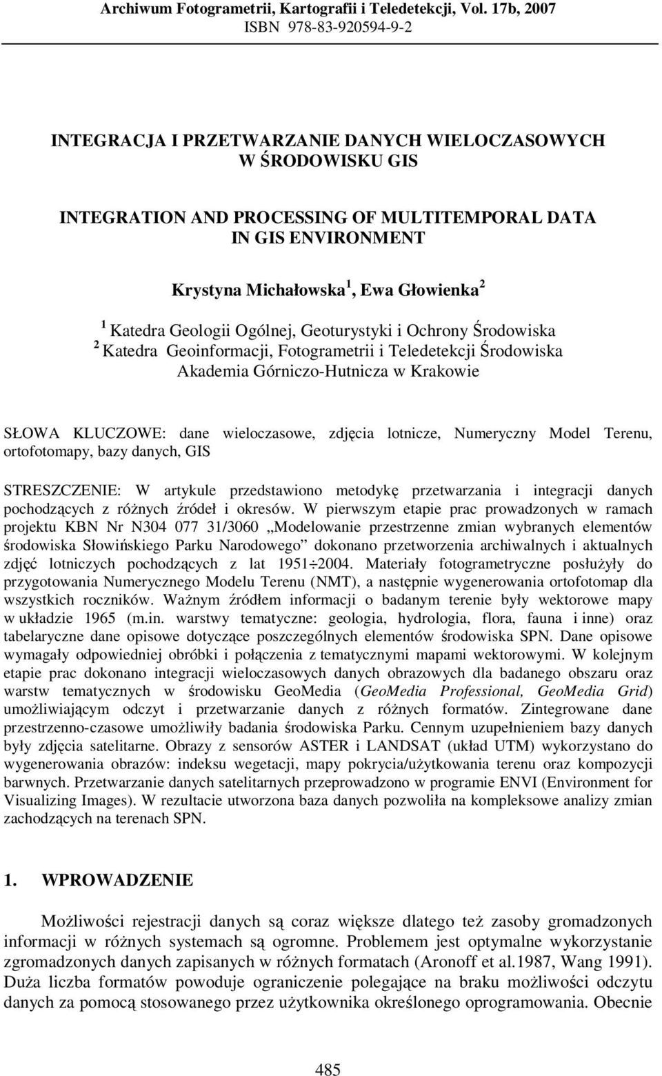 Głowienka 2 1 Katedra Geologii Ogólnej, Geoturystyki i Ochrony Środowiska 2 Katedra Geoinformacji, Fotogrametrii i Teledetekcji Środowiska Akademia Górniczo-Hutnicza w Krakowie SŁOWA KLUCZOWE: dane