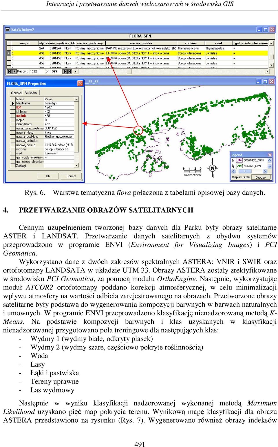 Przetwarzanie danych satelitarnych z obydwu systemów przeprowadzono w programie ENVI (Environment for Visualizing Images) i PCI Geomatica.