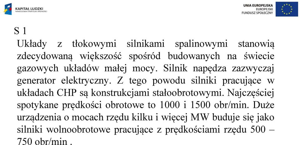 Z tego powodu silniki pracujące w układach CHP są konstrukcjami stałoobrotowymi.