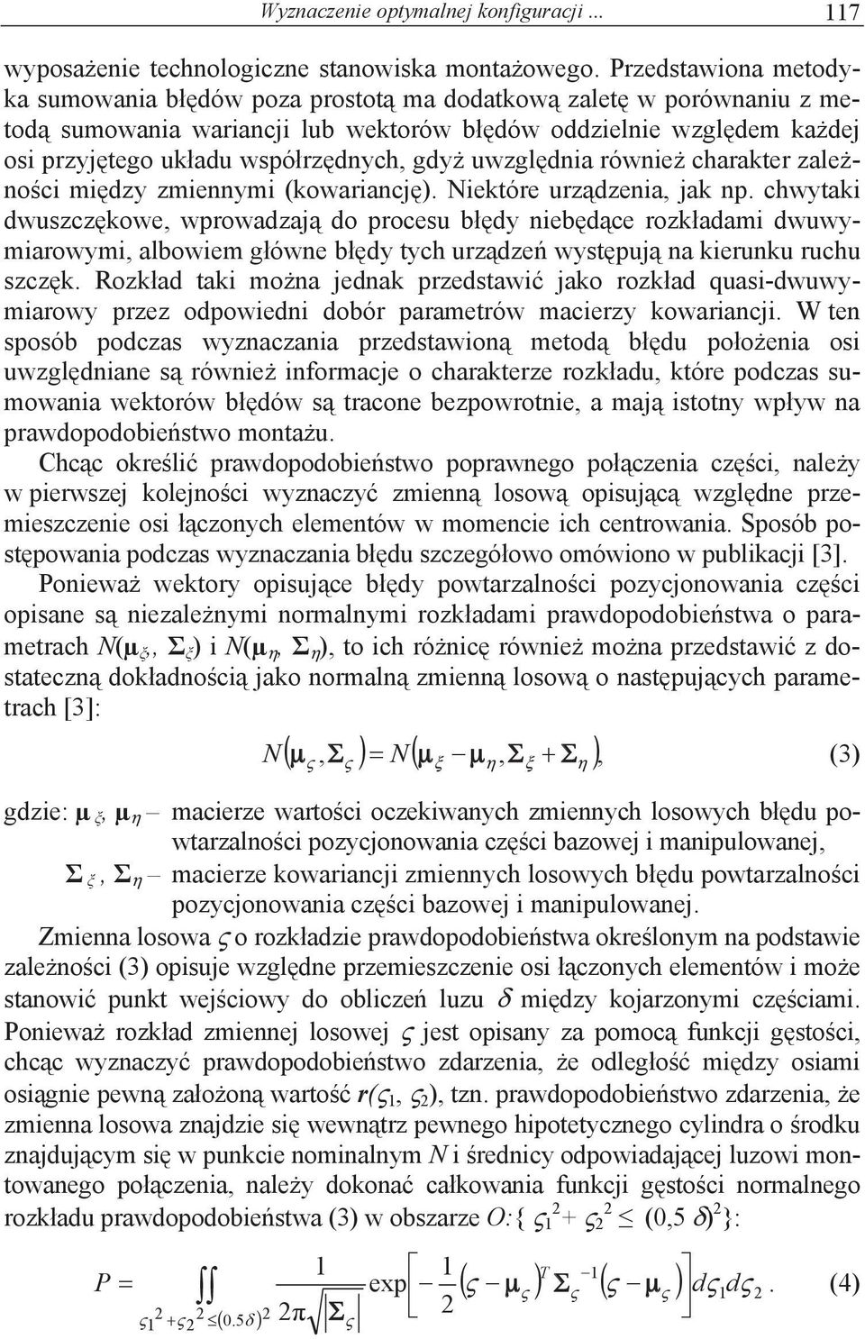 równie charakter zalenoci midzy zmiennymi (kowariancj). Niektóre urzdzenia, jak np.