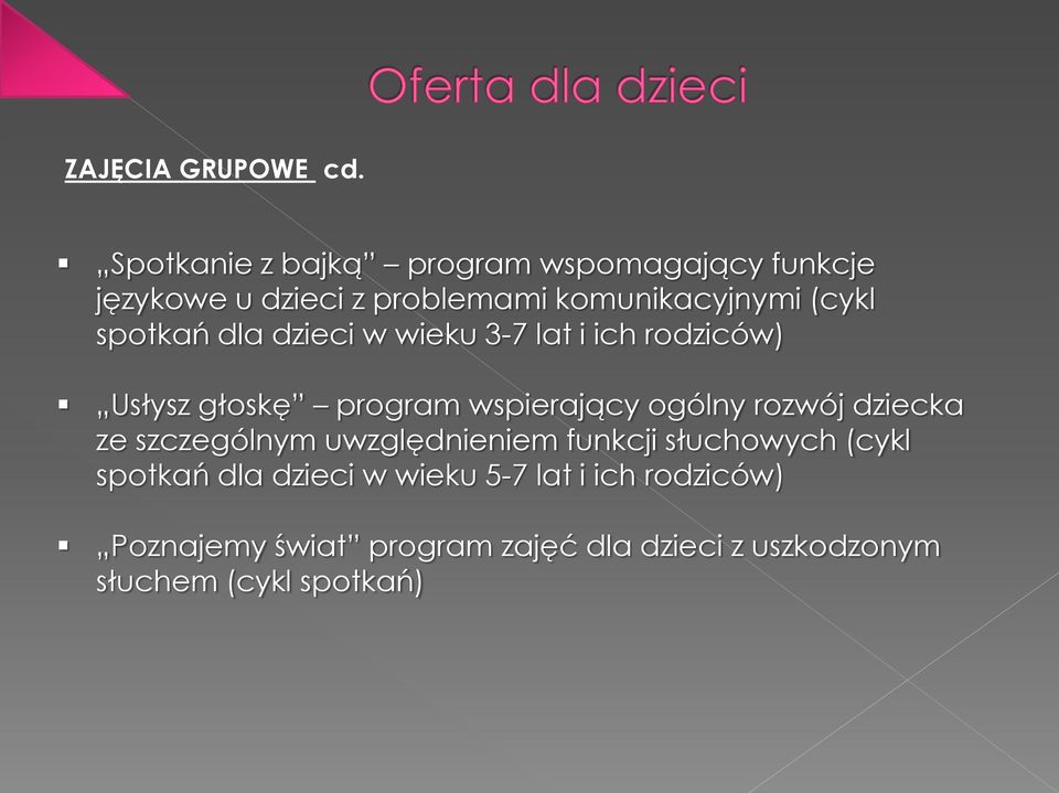 spotkań dla dzieci w wieku 3-7 lat i ich rodziców) Usłysz głoskę program wspierający ogólny rozwój