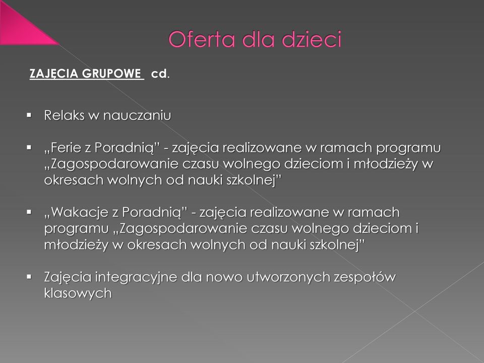 wolnego dzieciom i młodzieży w okresach wolnych od nauki szkolnej Wakacje z Poradnią - zajęcia