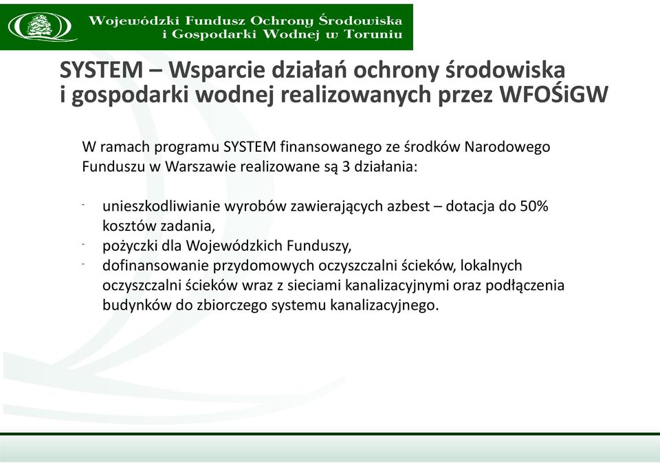 pożyczki dla Wojewódzkich Funduszy, - dofinansowanie przydomowych oczyszczalni ścieków, lokalnych