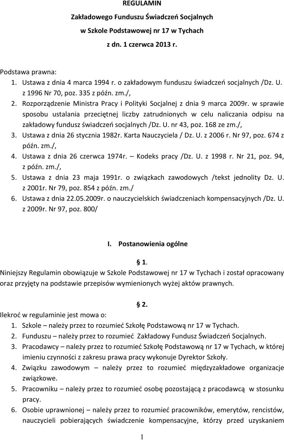 w sprawie sposobu ustalania przeciętnej liczby zatrudnionych w celu naliczania odpisu na zakładowy fundusz świadczeń socjalnych /Dz. U. nr 43, poz. 168 ze zm./, 3. Ustawa z dnia 26 stycznia 1982r.