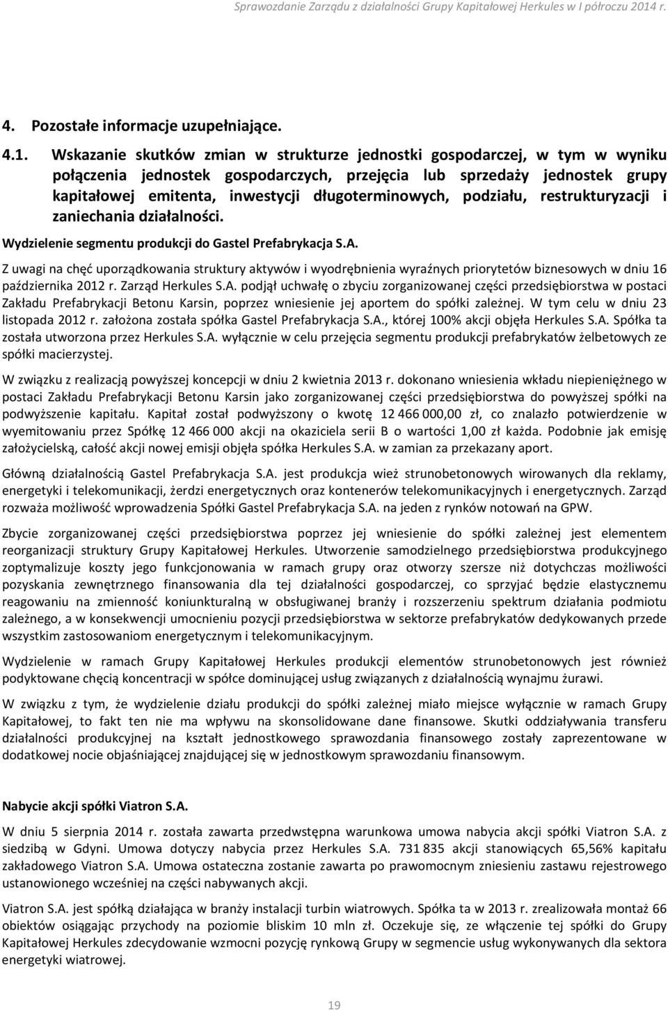 długoterminowych, podziału, restrukturyzacji i zaniechania działalności. Wydzielenie segmentu produkcji do Gastel Prefabrykacja S.A.
