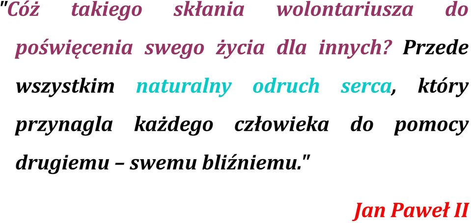 Przede wszystkim naturalny odruch serca, który