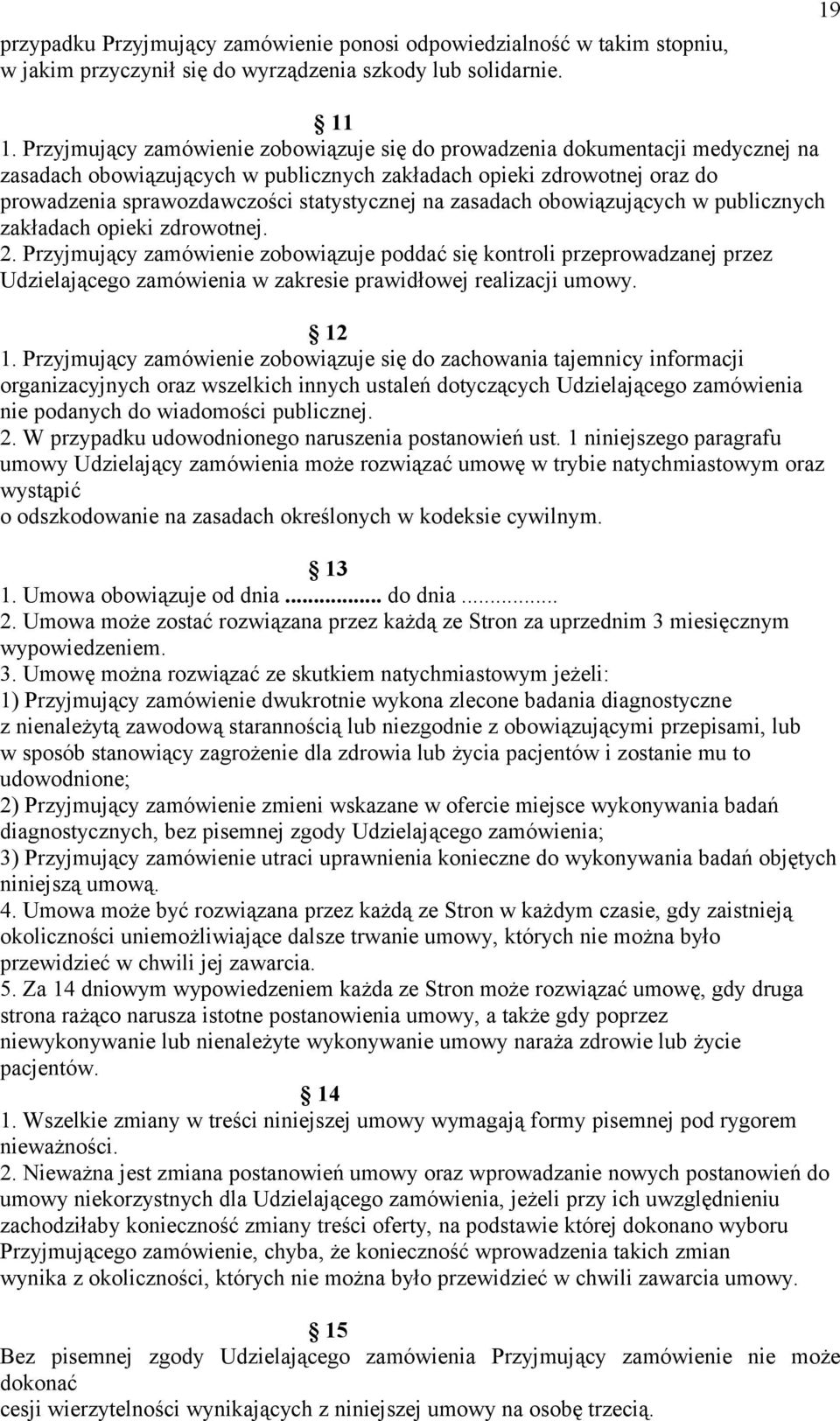 zasadach obowiązujących w publicznych zakładach opieki zdrowotnej. 2.