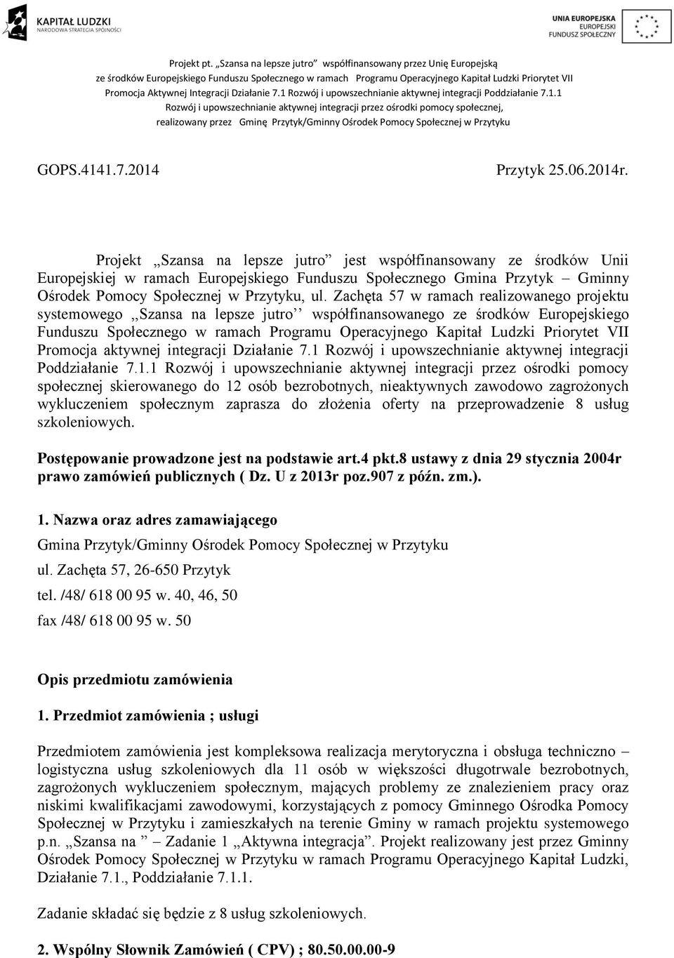 Zachęta 57 w ramach realizowanego projektu systemowego,,szansa na lepsze jutro współfinansowanego ze środków Europejskiego Funduszu Społecznego w ramach Programu Operacyjnego Kapitał Ludzki Priorytet