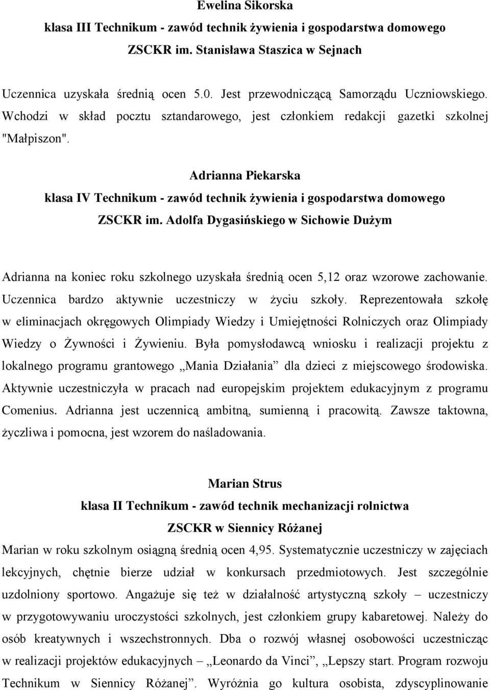 Adrianna Piekarska klasa IV Technikum - zawód technik żywienia i gospodarstwa domowego ZSCKR im.