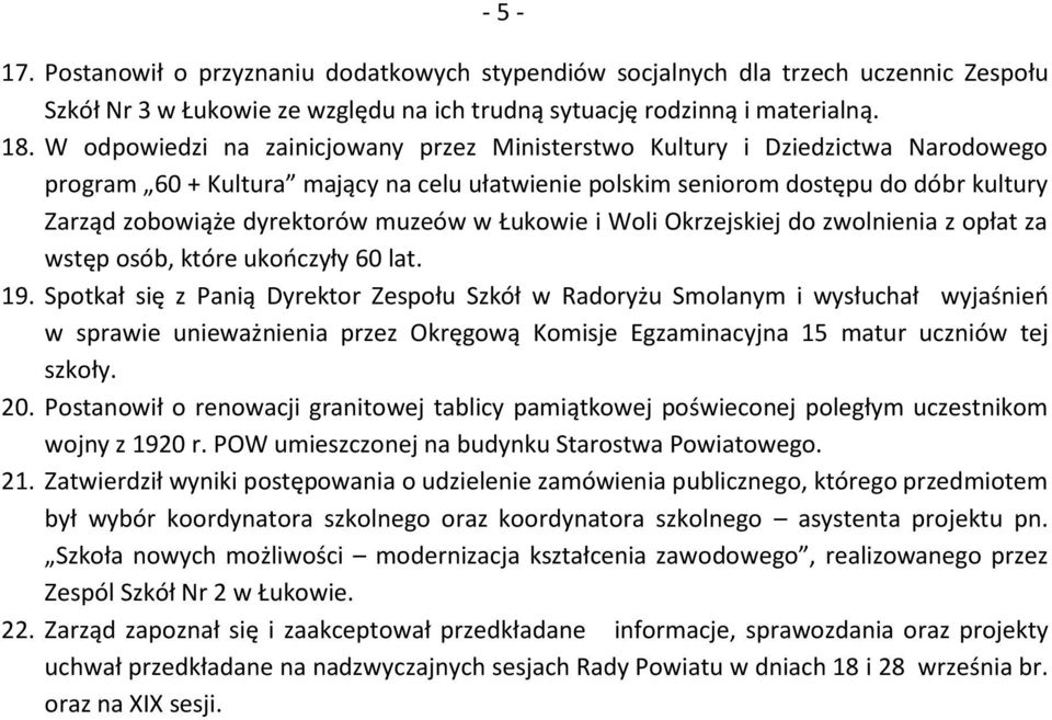 muzeów w Łukowie i Woli Okrzejskiej do zwolnienia z opłat za wstęp osób, które ukończyły 60 lat. 19.